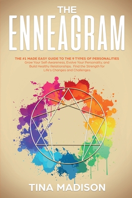 Enneagram: The #1 Made Easy Guide to the 9 Types of Personalities. Grow Your Self-Awareness, Evolve Your Personality, and Build Healthy Relationships. Find the Strength for Life's Challegens - Madison, Tina