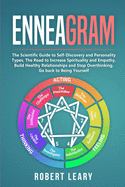 Enneagram: The Scientific Guide to Self-Discovery and Personality Types, The Road to Increase Spirituality and Empathy. Build Healthy Relationships and Stop Overthinking. Go back to Being Yourself