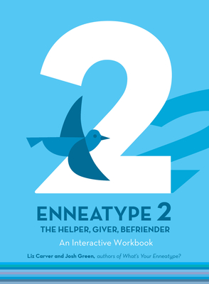 Enneatype 2: The Helper, Giver, Befriender: An Interactive Workbook - Carver, Liz, and Green, Josh