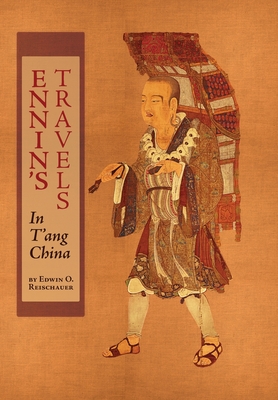 Ennin's Travels in T'ang China - Reischauer, Edwin O, and Hansen, Valerie (Foreword by)