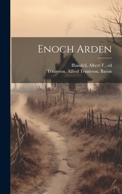 Enoch Arden - Tennyson, Alfred Tennyson Baron (Creator), and Blaisdell, Albert F (Albert Franklin) (Creator)