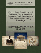 Enoch Pratt Free Library of Baltimore City V. Kerr U.S. Supreme Court Transcript of Record with Supporting Pleadings