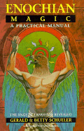 Enochian Magic: A Practical Manual: The Angelic Language Revealed