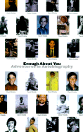 Enough about You: Adventures in Autobiography