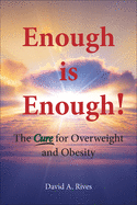 Enough Is Enough: The Cure for Overweight and Obesity