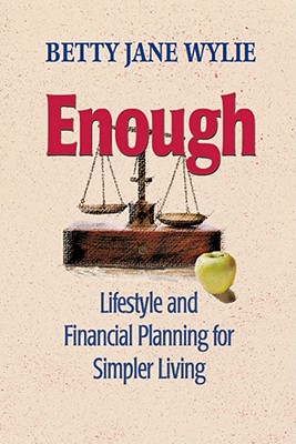 Enough: Lifestyle and Financial Planning for Simpler Living - Wylie, Betty Jane