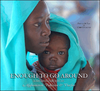 Enough to Go Around: Searching for Hope in Afghanistan, Pakistan & Darfur