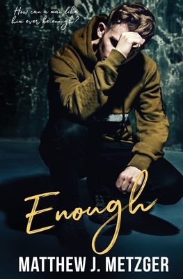 Enough - Metzger, Matthew J