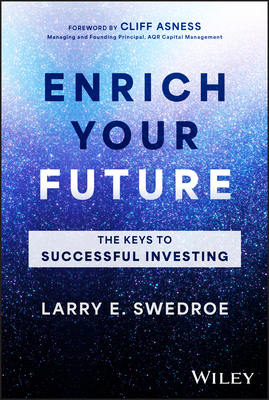 Enrich Your Future: The Keys to Successful Investing - Swedroe, Larry E