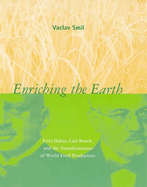 Enriching the Earth: Fritz Haber, Carl Bosch, and the Transformation of World Food Production