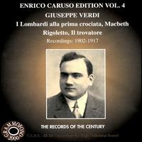 Enrico Caruso Edition, Vol. 4: Verdi (I Lombardi, Macbeth, Rigoletto, Il trovatore) - Amelita Galli-Curci (soprano); Antonio Scotti (baritone); Bessie Abott (soprano); Enrico Caruso (tenor);...