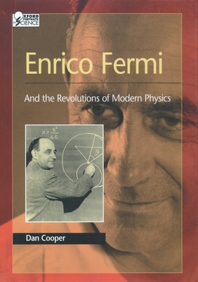 Enrico Fermi: And the Revolutions of Modern Physics - Cooper, Dan