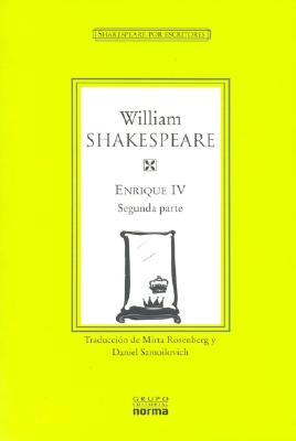 Enrique IV Segunda Parte - Shakespeare, William, and Rosenberg, Mirta