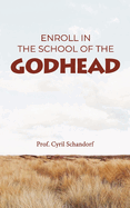 Enroll in the School of the Godhead