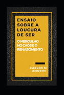 Ensaio Sobre a Loucura de Ser: O Mergulho no Caos e o Renascimento