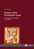 Ensayo sobre el lenguaje ritual: La adivinaci?n en quechua y en aimara