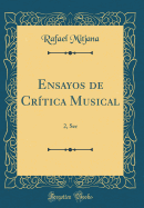 Ensayos de Crtica Musical: 2, Ser (Classic Reprint)