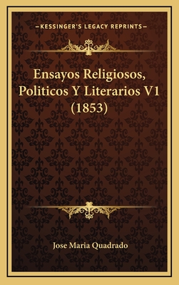 Ensayos Religiosos, Politicos y Literarios V1 (1853) - Quadrado, Jose Maria