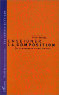 Enseigner La Composition: de Schoenberg Au Multimedia - Szendy, Peter