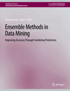 Ensemble Methods in Data Mining: Improving Accuracy Through Combining Predictions