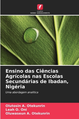 Ensino das Ci?ncias Agr?colas nas Escolas Secundrias de Ibadan, Nig?ria - Otekunrin, Olutosin A, and Oni, Leah O, and Otekunrin, Oluwaseun A