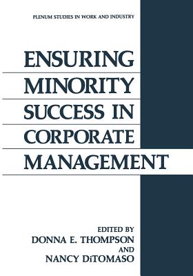Ensuring Minority Success in Corporate Management - Thompson, Donna E. (Editor), and DiTomaso, Nancy (Editor)