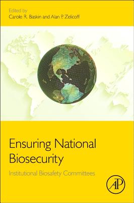 Ensuring National Biosecurity: Institutional Biosafety Committees - Baskin, Carole R (Editor), and Zelicoff, Alan, MD (Editor)