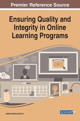 Ensuring Quality and Integrity in Online Learning Programs - Smidt, Esther (Editor), and Li, Rui (Editor)