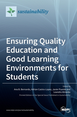 Ensuring Quality Education and Good Learning Environments for Students - B Bernardo, Ana (Guest editor), and Castro-Lopez, Adrian (Guest editor), and Puente, Javier (Guest editor)