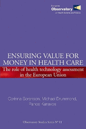 Ensuring Value for Money in Health Care: The Role of Health Technology Assessment in the European Union