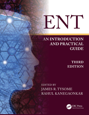 Ent: An Introduction and Practical Guide - Tysome, James (Editor), and Kanegaonkar, Rahul (Editor)