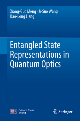 Entangled State Representations in Quantum Optics - Meng, Xiang-Guo, and Wang, Ji-Suo, and Liang, Bao-Long