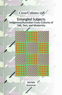Entangled Subjects: indigenous/Australian Cross-Cultures of Talk, Text, and Modernity