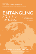 Entangling Web: The Fractious Story of Christianity in Europe