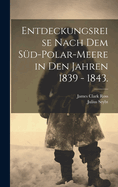 Entdeckungsreise Nach Dem S?d-Polar-Meere in Den Jahren 1839 - 1843.