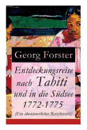 Entdeckungsreise nach Tahiti und in die Sdsee 1772-1775 (Ein abenteuerlicher Reisebericht)