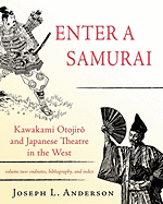 Enter a Samurai: Kawakami Otojiro and Japanese Theatre in the West, Volume 2