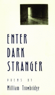 Enter Dark Stranger - Trowbridge, William