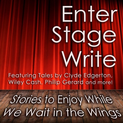 Enter Stage Write: Stories to Enjoy While We Wait in the Wings - Vernon, Steven L (Read by), and Henry, Kim, and Andrascik, Marie (Read by)