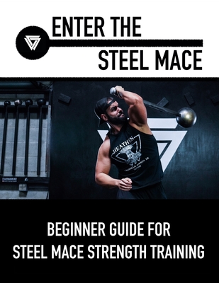 Enter The Steel Mace: Guide For Steel Mace Strength Training - Vaughn, Coach