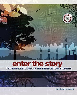 Enter the Story: 7 Experiences to Unlock the Bible for Your Students - Novelli, Michael