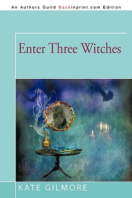 Enter Three Witches - Gilmore, Kate