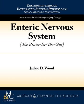 Enteric Nervous System: The Brain-In-The-Gut - Wood, Jackie D