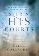 Entering His Courts: Enriching Devotionals from the Psalms