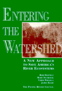 Entering the Watershed: A New Approach to Save America's River Ecosystems