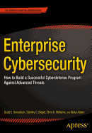 Enterprise Cybersecurity: How to Build a Successful Cyberdefense Program Against Advanced Threats