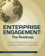 Enterprise Engagement: The Roadmap: A Research-Based Guide to Achieving Organizational Results Through People