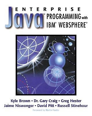Enterprise Java Programming with IBM Websphere - Brown, Kyle, and Craig, Gary, and Hester, Greg