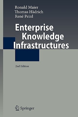 Enterprise Knowledge Infrastructures - Maier, Ronald, and Hdrich, Thomas, and Peinl, Ren