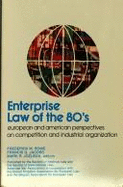 Enterprise Law of the 80s: European and American Perspectives on Competition and Industrial Organization - Rowe, Frederick M. (Editor), and American Bar Association, and Jacobs, Francis G. (Editor)